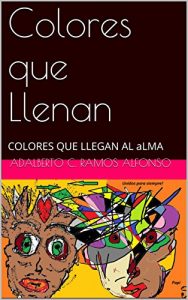 Baixar Colores que Llenan: COLORES QUE LLEGAN AL ALMA (Spanish Edition) pdf, epub, eBook