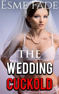 Baixar The Wedding Cuckold: Taboo Cuckold Sissy Husband Dominant Alpha Male Wedding Bisexual (English Edition) pdf, epub, eBook