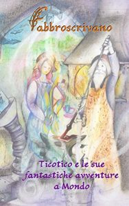 Baixar Ticotico e le sue fantastiche avventure a Mondo (Italian Edition) pdf, epub, eBook