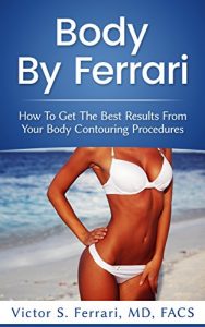 Baixar Body By Ferrari: How To Get The Best Results From Your Body Contouring Procedures (English Edition) pdf, epub, eBook