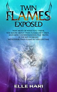 Baixar Twin Flames Exposed: Why Most of What You Think You Know About Twin Flames Isn’t True…and How Understanding the Truth is the Key to Being with Your Twin Flame in this Lifetime (English Edition) pdf, epub, eBook