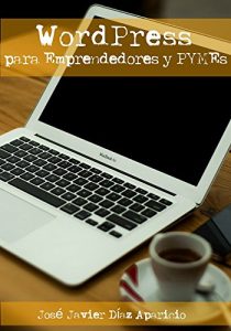 Baixar WordPress para Emprendedores y PYMEs (Spanish Edition) pdf, epub, eBook