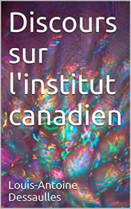 Baixar Discours sur l’institut canadien (French Edition) pdf, epub, eBook