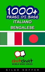 Baixar 1000+ Frasi di Base Italiano – Bengalese (ChitChat WorldWide) (Italian Edition) pdf, epub, eBook