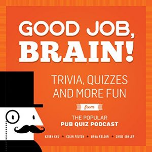 Baixar Good Job, Brain!: Trivia, Quizzes and More Fun From the Popular Pub Quiz Podcast pdf, epub, eBook