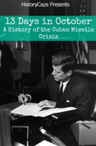 Baixar 13 Days In October: A History of the Cuban Missile Crisis (English Edition) pdf, epub, eBook