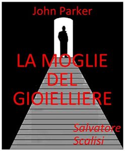 Baixar La moglie del gioielliere (John Parker Vol. 9) (Italian Edition) pdf, epub, eBook