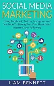 Baixar Social Media Marketing: Using Facebook, Twitter, Instagram and Youtube To Strengthen Your Brand and Increase Your Following (English Edition) pdf, epub, eBook