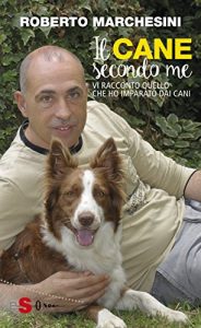 Baixar Il cane secondo me: Vi racconto quello che ho imparato dai cani pdf, epub, eBook