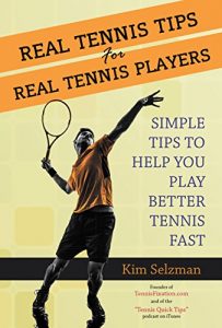 Baixar Real Tennis Tips For Real Tennis Players: Simple Tips To Help You Play Better Tennis Fast (English Edition) pdf, epub, eBook