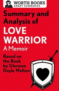 Baixar Summary and Analysis of Love Warrior: A Memoir: Based on the Book by Glennon Doyle Melton (English Edition) pdf, epub, eBook