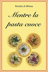Baixar Mentre la pasta cuoce, ricette veloci di primi piatti pdf, epub, eBook