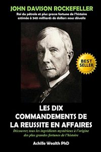 Baixar WARREN BUFFET, ROCKEFELLER: LES DIX COMMANDEMENTS DE LA REUSSITE EN AFFAIRES (French Edition) pdf, epub, eBook