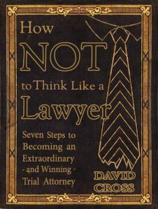Baixar How NOT To Think Like a Lawyer:  Seven Steps to Becoming an Extraordinary – and Winning – Trial Attorney (English Edition) pdf, epub, eBook