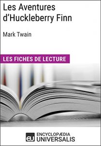 Baixar Les Aventures d’Huckleberry Finn de Mark Twain: Les Fiches de lecture d’Universalis (French Edition) pdf, epub, eBook