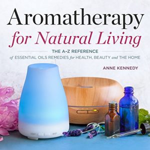 Baixar Aromatherapy for Natural Living: The A-Z Reference of Essential Oils Remedies for Health, Beauty, and the Home (English Edition) pdf, epub, eBook