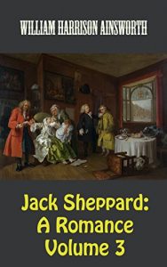 Baixar Jack Sheppard A Romance Volume 3 (illustrated) (English Edition) pdf, epub, eBook
