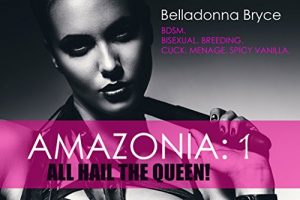 Baixar AMAZONIA PART 1: All Hail The Queen!: BDSM, Breeding, Cuck, Menage, Spicy Vanilla (Belladonna Amazonia Erotica) (English Edition) pdf, epub, eBook
