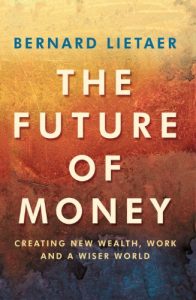 Baixar The Future Of Money: Creating New Wealth, Work and a Wiser World pdf, epub, eBook