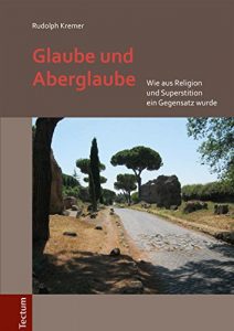 Baixar Glaube und Aberglaube: Wie aus Religion und Superstition ein Gegensatz wurde (German Edition) pdf, epub, eBook
