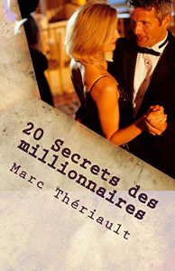 Baixar 20 Secrets des millionnaires: Avoir l’attitude d’un gagnant (French Edition) pdf, epub, eBook