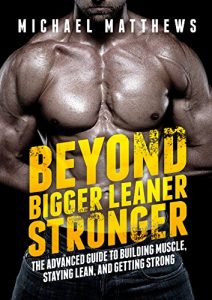 Baixar Beyond Bigger Leaner Stronger: The Advanced Guide to Building Muscle, Staying Lean, and Getting Strong (The Build Muscle, Get Lean, and Stay Healthy Series Book 4) (English Edition) pdf, epub, eBook