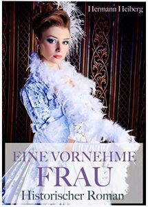 Baixar Eine vornehme Frau – Historischer Roman – Liebesroman, 19. Jahrhundert (Illustrierte Ausgabe) pdf, epub, eBook