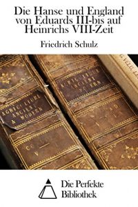 Baixar Die Hanse und England von Eduards III-bis auf Heinrichs VIII-Zeit (German Edition) pdf, epub, eBook