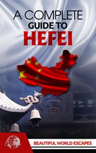 Baixar A Complete Guide to Hefei (English Edition) pdf, epub, eBook