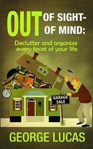Baixar Out of Sight-Out of Mind: Declutter and organize every facet of your life (English Edition) pdf, epub, eBook
