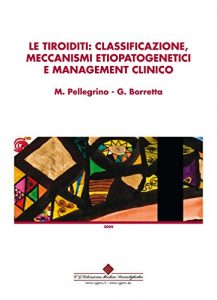 Baixar Le tiroiditi: classificazioni, meccanismi etiopatogenetici e management clinico (Italian Edition) pdf, epub, eBook