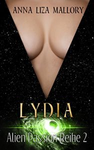 Baixar Lydia (Alien Passion Reihe 2): erotische Science Fiction Liebes-Novelle, Alien Romance, Abduction, Alien Erotik mit Happy End) (German Edition) pdf, epub, eBook