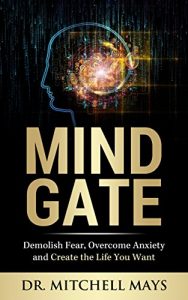 Baixar Mind Gate: Demolish Fear, Overcome Anxiety and Create the Life You Want (English Edition) pdf, epub, eBook