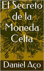 Baixar El Secreto de la Moneda Celta (Spanish Edition) pdf, epub, eBook