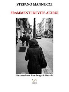 Baixar Frammenti di vite altrui. Racconto breve di un fotografo di strada pdf, epub, eBook