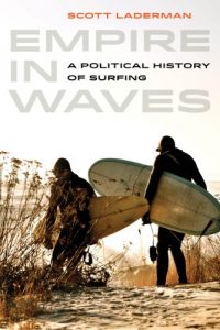 Baixar Empire in Waves: A Political History of Surfing (Sport in World History) pdf, epub, eBook