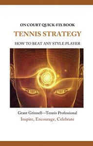 Baixar Tennis Strategy- Quick-Fix Book: How to Beat Any Style Player (English Edition) pdf, epub, eBook