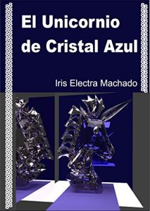 Baixar El Unicornio de Cristal Azul (Spanish Edition) pdf, epub, eBook