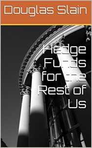 Baixar Hedge Funds for the Rest of Us (Private Placement Handbook Series 9) (English Edition) pdf, epub, eBook