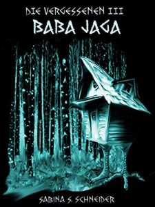 Baixar Die Vergessenen: Baba Jaga – Buch 3 (German Edition) pdf, epub, eBook