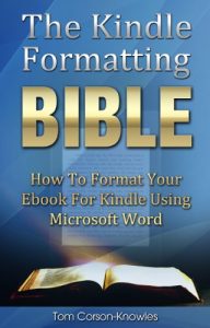 Baixar The Kindle Formatting Bible: How To Format Your Ebook For Kindle Using Microsoft Word (Kindle Publishing Bible 2) (English Edition) pdf, epub, eBook