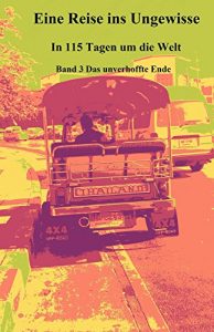 Baixar Eine Reise ins Ungewisse: In 115 Tagen um die Welt (Das unverhoffte Ende 3) (German Edition) pdf, epub, eBook