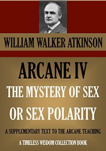 Baixar THE ARCANE IV. THE MYSTERY OF SEX OR SEX POLARITY (Timeless Wisdom Collection) (English Edition) pdf, epub, eBook
