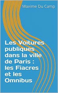 Baixar Les Voitures publiques dans la ville de Paris : les Fiacres et les Omnibus (French Edition) pdf, epub, eBook