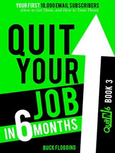 Baixar Quit Your Job in 6 Months: Book 3: Your First 10,000 Email Subscribers (How to Get Them, and How to Treat Them) (English Edition) pdf, epub, eBook