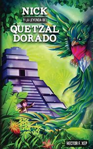 Baixar Nick y la leyenda del quetzal dorado (Spanish Edition) pdf, epub, eBook