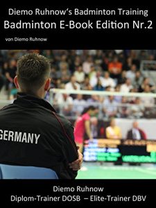 Baixar Diemo Ruhnow’s Badminton Training: Badminton E-Book Edition Nr. 2: Diemo Ruhnow’s Badminton Training E-Book Edition (German Edition) pdf, epub, eBook