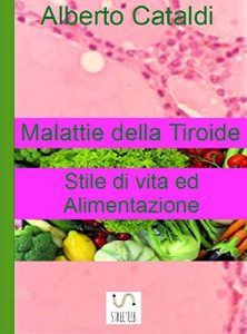 Baixar Malattie della tiroide. Stile di vita ed Alimentazione. pdf, epub, eBook