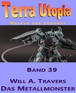 Baixar Das Metallmonster: Terra Utopia 39 (German Edition) pdf, epub, eBook