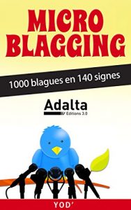 Baixar MICRO-BLAGGING : 1000 blagues en 140 signes (French Edition) pdf, epub, eBook